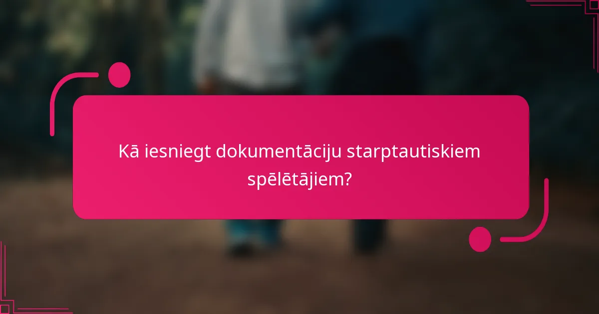 Kā iesniegt dokumentāciju starptautiskiem spēlētājiem?