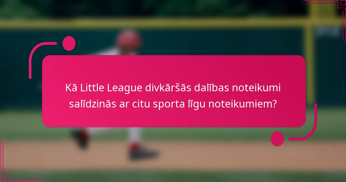 Kā Little League divkāršās dalības noteikumi salīdzinās ar citu sporta līgu noteikumiem?