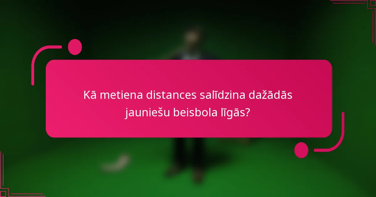 Kā metiena distances salīdzina dažādās jauniešu beisbola līgās?