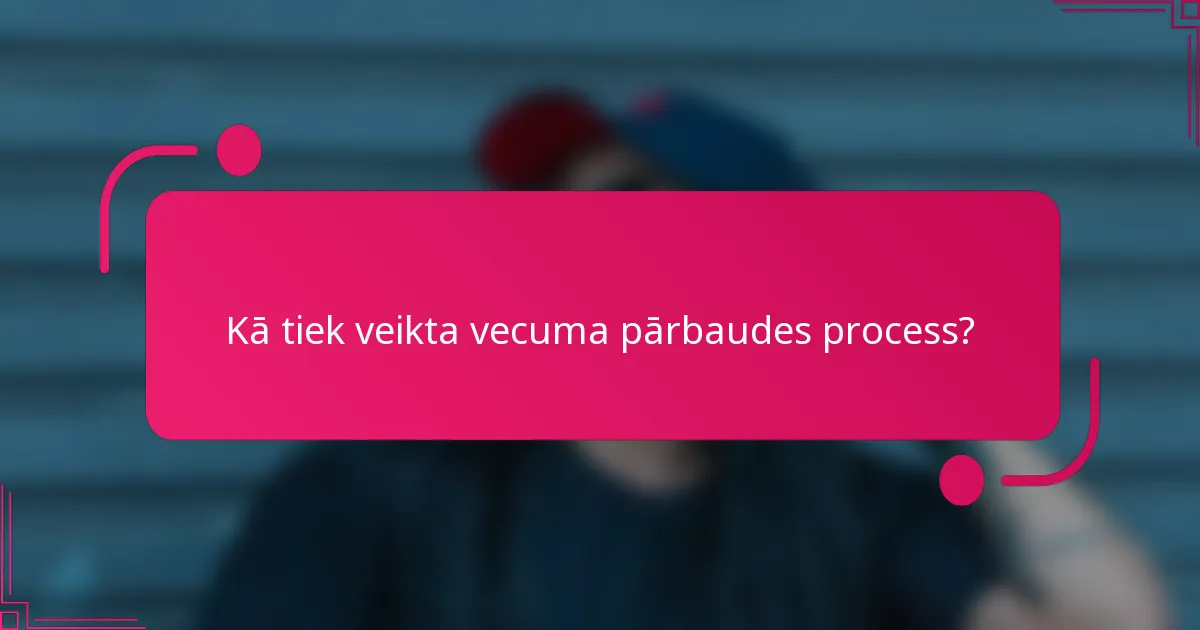 Kā tiek veikta vecuma pārbaudes process?