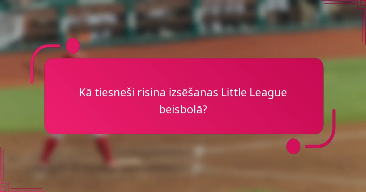 Kā tiesneši risina izsēšanas Little League beisbolā?