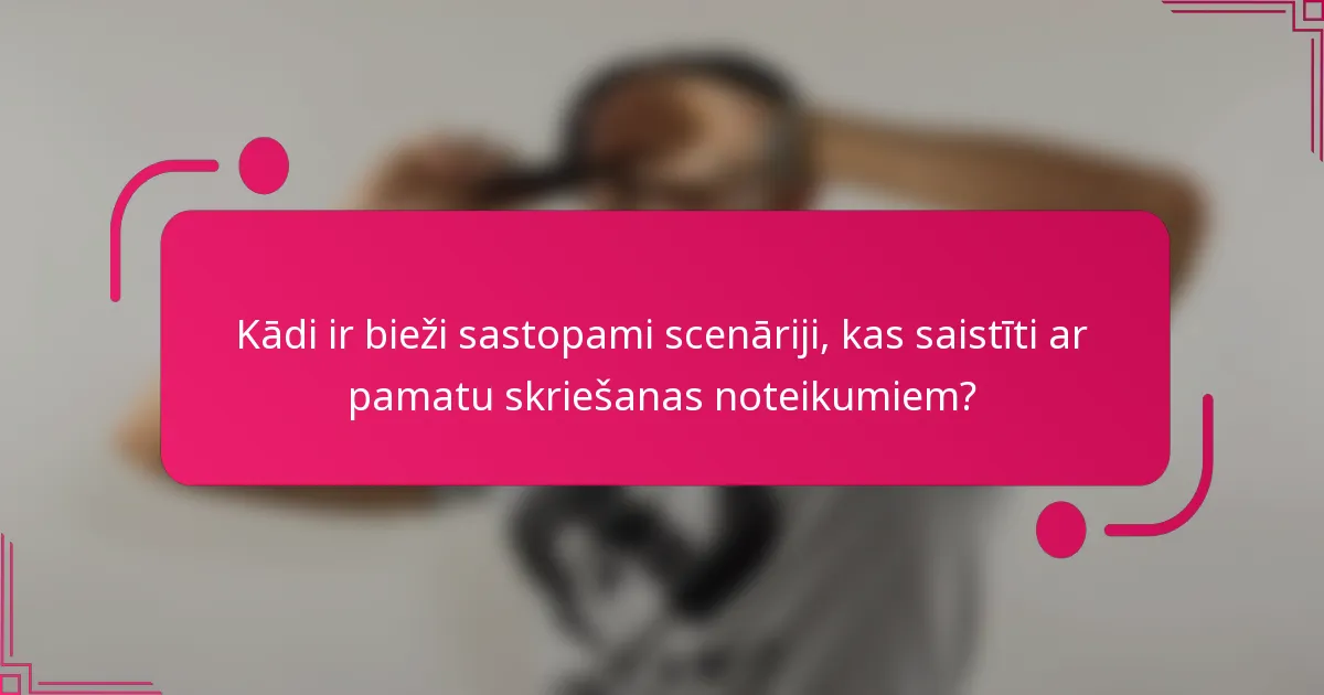 Kādi ir bieži sastopami scenāriji, kas saistīti ar pamatu skriešanas noteikumiem?