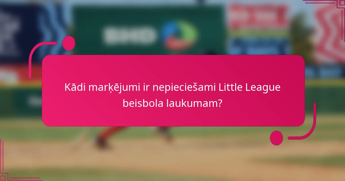 Kādi marķējumi ir nepieciešami Little League beisbola laukumam?