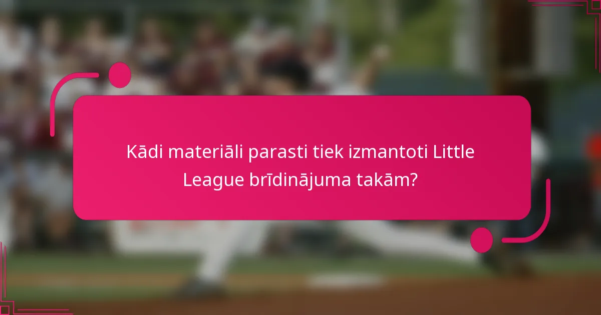 Kādi materiāli parasti tiek izmantoti Little League brīdinājuma takām?