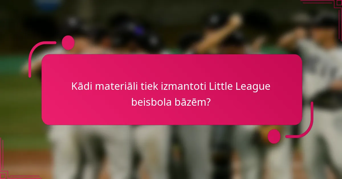 Kādi materiāli tiek izmantoti Little League beisbola bāzēm?