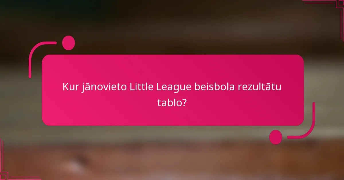 Kur jānovieto Little League beisbola rezultātu tablo?
